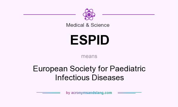 What does ESPID mean? It stands for European Society for Paediatric Infectious Diseases
