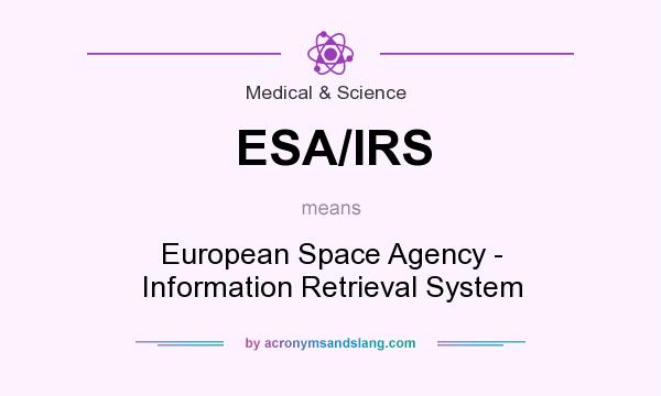What does ESA/IRS mean? It stands for European Space Agency - Information Retrieval System