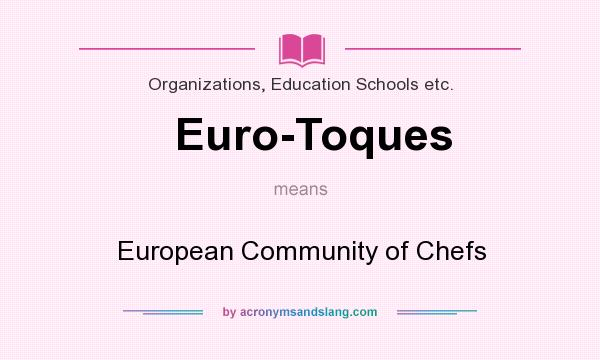 What does Euro-Toques mean? It stands for European Community of Chefs