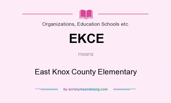 What does EKCE mean? It stands for East Knox County Elementary