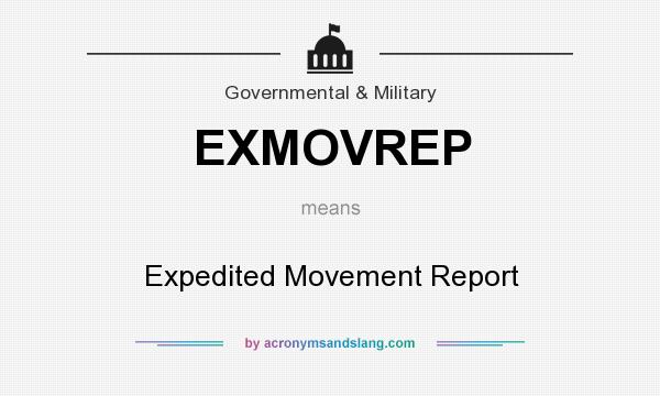 What does EXMOVREP mean? It stands for Expedited Movement Report