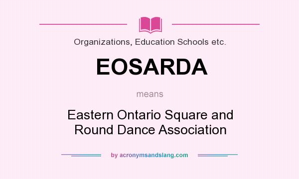 What does EOSARDA mean? It stands for Eastern Ontario Square and Round Dance Association