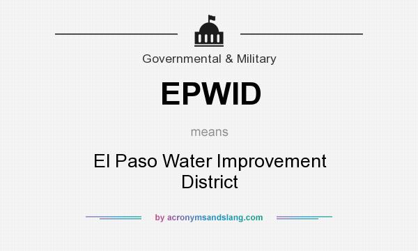 What does EPWID mean? It stands for El Paso Water Improvement District