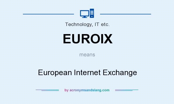 What does EUROIX mean? It stands for European Internet Exchange