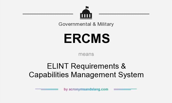 What does ERCMS mean? It stands for ELINT Requirements & Capabilities Management System