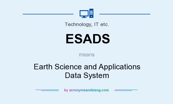 What does ESADS mean? It stands for Earth Science and Applications Data System