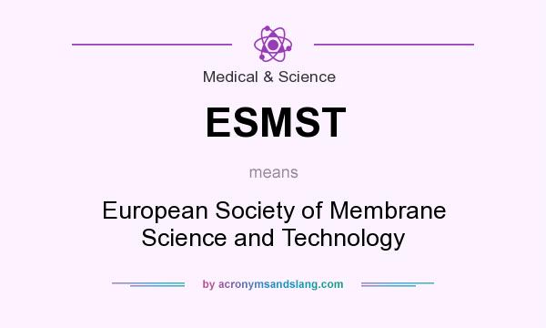 What does ESMST mean? It stands for European Society of Membrane Science and Technology