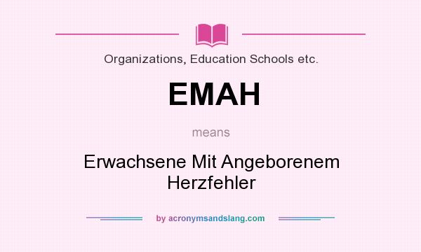 What does EMAH mean? It stands for Erwachsene Mit Angeborenem Herzfehler