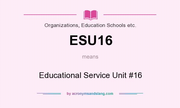 What does ESU16 mean? It stands for Educational Service Unit #16