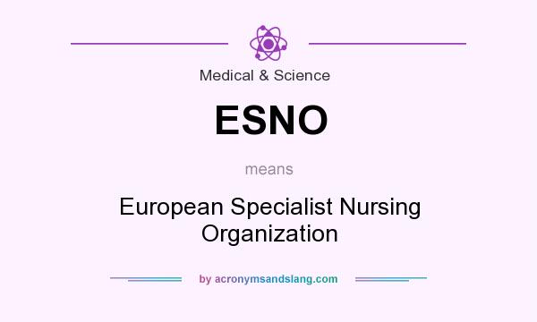 What does ESNO mean? It stands for European Specialist Nursing Organization