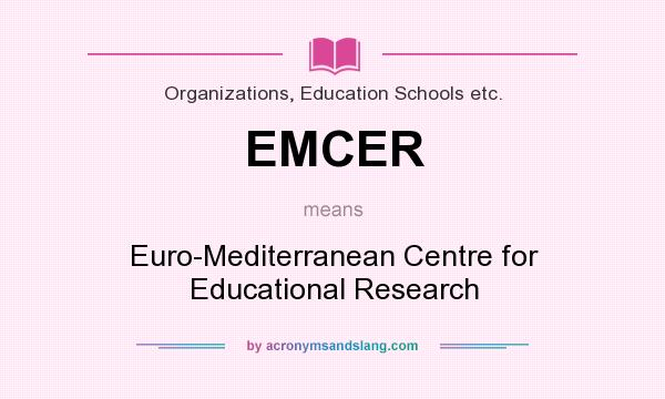 What does EMCER mean? It stands for Euro-Mediterranean Centre for Educational Research