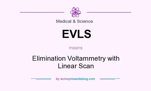 What does EVLS mean? It stands for Elimination Voltammetry with Linear Scan