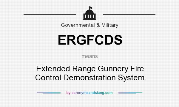 What does ERGFCDS mean? It stands for Extended Range Gunnery Fire Control Demonstration System