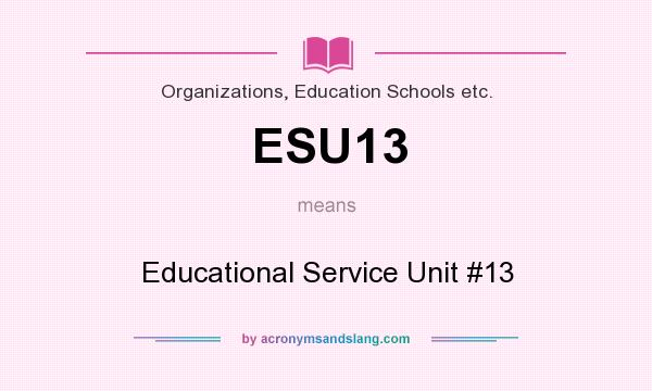 What does ESU13 mean? It stands for Educational Service Unit #13