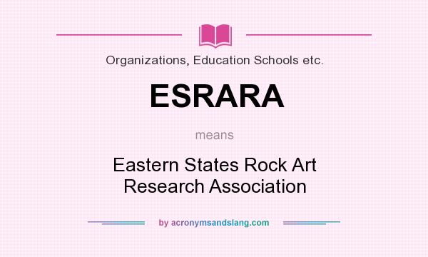 What does ESRARA mean? It stands for Eastern States Rock Art Research Association