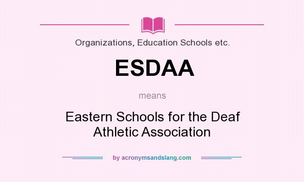 What does ESDAA mean? It stands for Eastern Schools for the Deaf Athletic Association