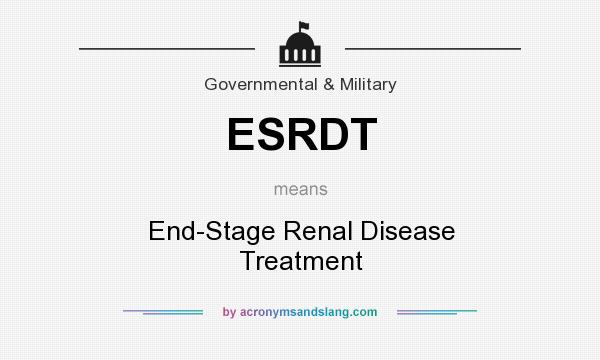 What does ESRDT mean? It stands for End-Stage Renal Disease Treatment
