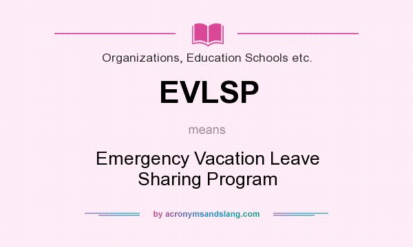 What does EVLSP mean? It stands for Emergency Vacation Leave Sharing Program