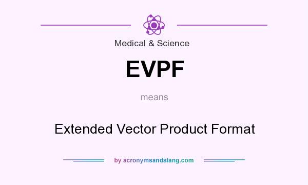 What does EVPF mean? It stands for Extended Vector Product Format