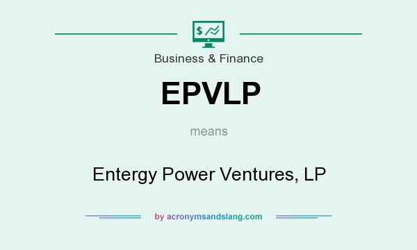 What does EPVLP mean? It stands for Entergy Power Ventures, LP