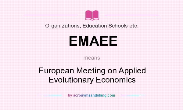 What does EMAEE mean? It stands for European Meeting on Applied Evolutionary Economics