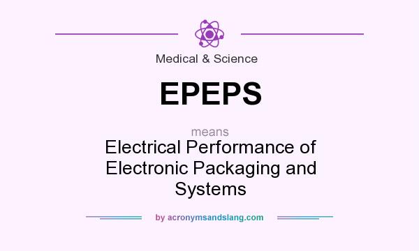What does EPEPS mean? It stands for Electrical Performance of Electronic Packaging and Systems