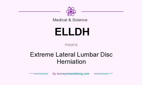 What does ELLDH mean? It stands for Extreme Lateral Lumbar Disc Herniation