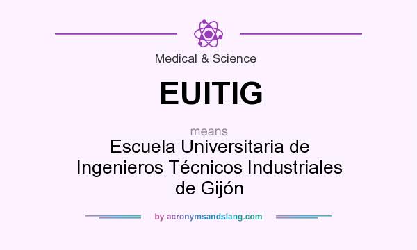 What does EUITIG mean? It stands for Escuela Universitaria de Ingenieros Técnicos Industriales de Gijón