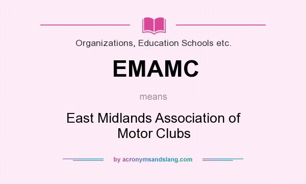 What does EMAMC mean? It stands for East Midlands Association of Motor Clubs