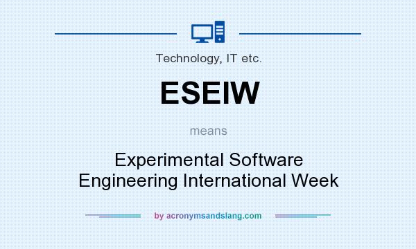 What does ESEIW mean? It stands for Experimental Software Engineering International Week