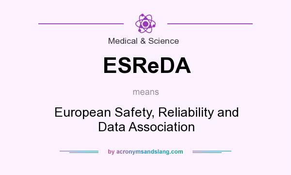 What does ESReDA mean? It stands for European Safety, Reliability and Data Association