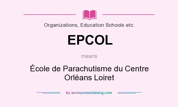 What does EPCOL mean? It stands for École de Parachutisme du Centre Orléans Loiret