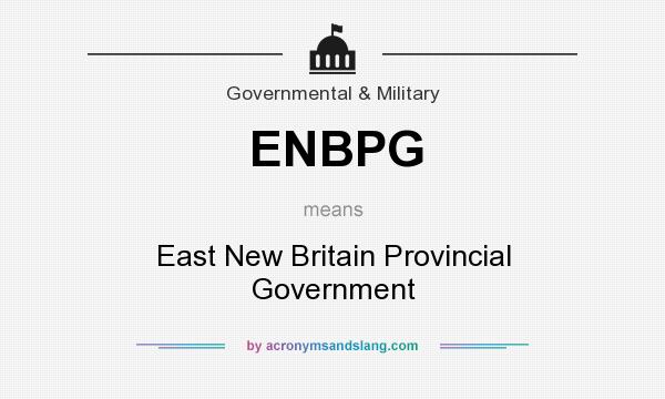 What does ENBPG mean? It stands for East New Britain Provincial Government