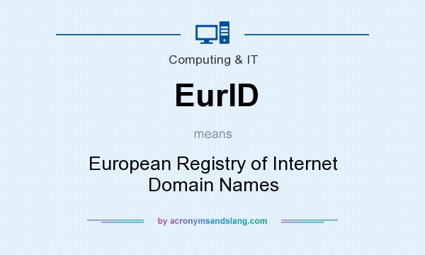 What does EurID mean? It stands for European Registry of Internet Domain Names
