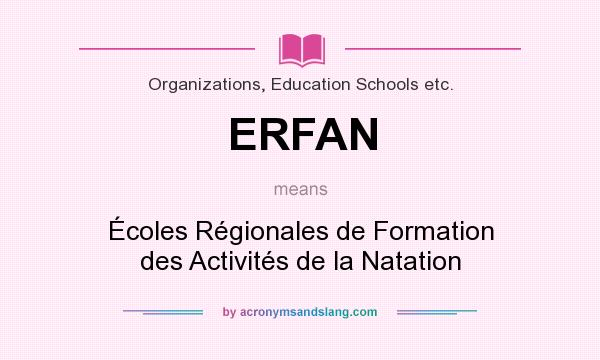 What does ERFAN mean? It stands for Écoles Régionales de Formation des Activités de la Natation