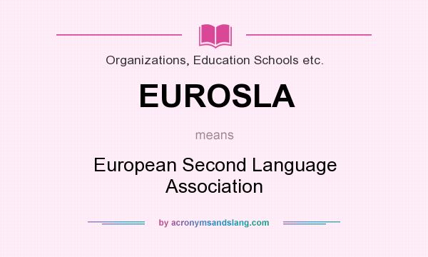 What does EUROSLA mean? It stands for European Second Language Association