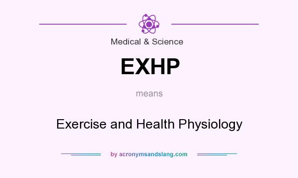 What does EXHP mean? It stands for Exercise and Health Physiology