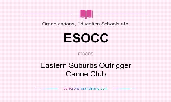 What does ESOCC mean? It stands for Eastern Suburbs Outrigger Canoe Club