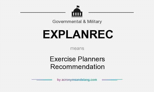 What does EXPLANREC mean? It stands for Exercise Planners Recommendation