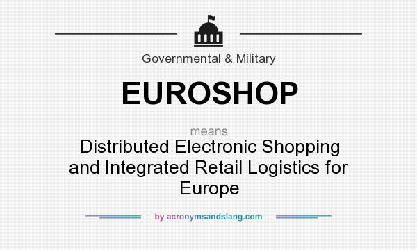 What does EUROSHOP mean? It stands for Distributed Electronic Shopping and Integrated Retail Logistics for Europe