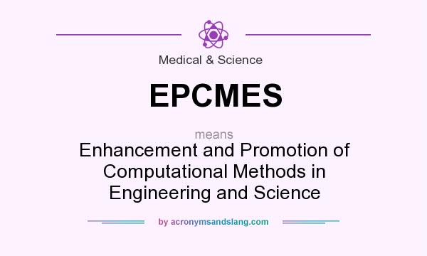 What does EPCMES mean? It stands for Enhancement and Promotion of Computational Methods in Engineering and Science