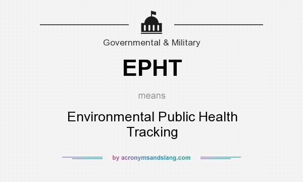 What does EPHT mean? It stands for Environmental Public Health Tracking