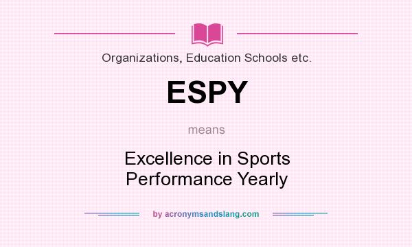 What does ESPY mean? It stands for Excellence in Sports Performance Yearly
