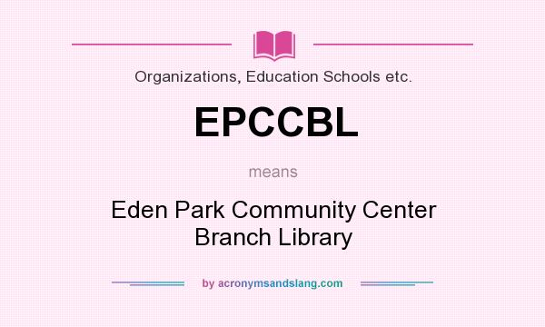 What does EPCCBL mean? It stands for Eden Park Community Center Branch Library