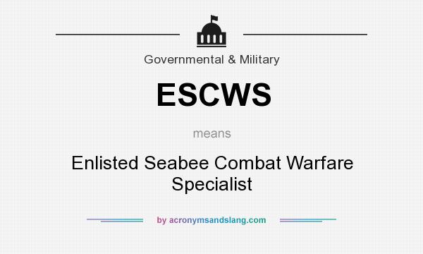 What does ESCWS mean? It stands for Enlisted Seabee Combat Warfare Specialist