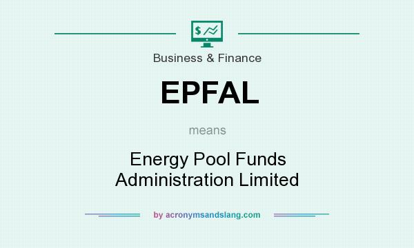 What does EPFAL mean? It stands for Energy Pool Funds Administration Limited