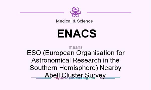 What does ENACS mean? It stands for ESO (European Organisation for Astronomical Research in the Southern Hemisphere) Nearby Abell Cluster Survey
