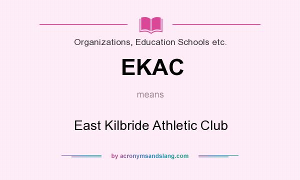 What does EKAC mean? It stands for East Kilbride Athletic Club