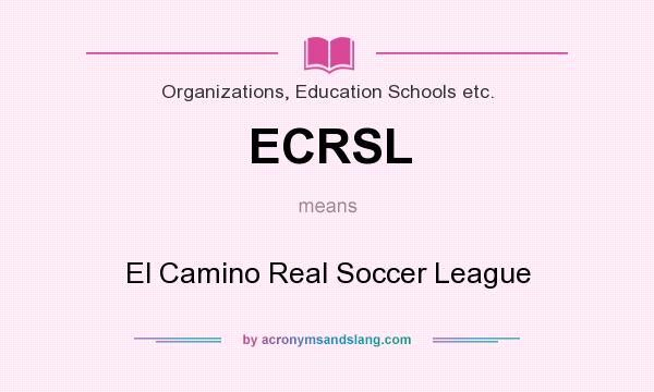 What does ECRSL mean? It stands for El Camino Real Soccer League