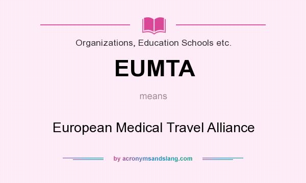 What does EUMTA mean? It stands for European Medical Travel Alliance